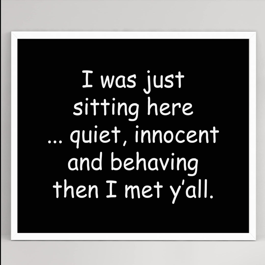Was Sitting Here Quiet, Behaving-Then Met Y&