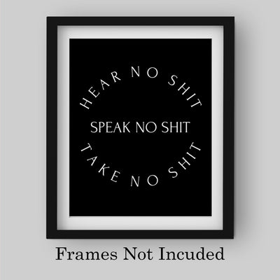 Hear-Speak-Take No Sh!t Funny Wall Art Sign -8 x 10" Black & White Typography Poster Print -Ready to Frame. Sarcastic Decoration for Home-Office-Bar-Shop-Cave Decor. Fun Gift for Family & Friends!