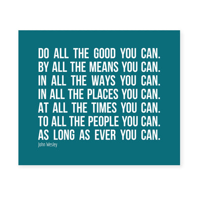 John Wesley Quotes-"Do All the Good You Can"-Motivational Wall Art -10 x 8" Inspirational Typography Print -Ready to Frame. Home-Office-School-Church Decor. Great Christian Message-Be Charitable!