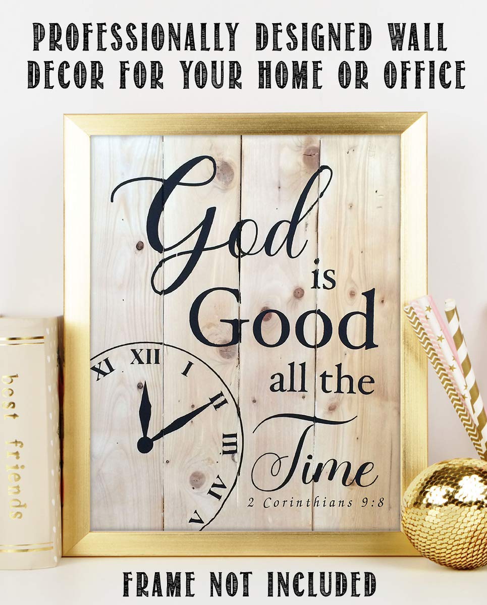 God Is Good All the Time- Inspirational Rustic Wall Art- 8 x 10"- Bible Verse Print- Ready to Frame. Home-Kitchen Decor. 2 Corinthians 9:8 Verse. Perfect Christian Gift. Printed on Photo Paper.