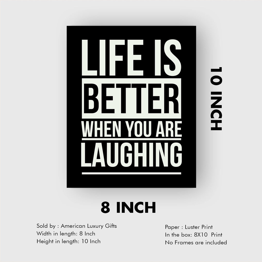 Life Is Better When You Are Laughing Funny Wall Art Sign -8 x 10" Inspirational Typographic Print-Ready to Frame. Humorous Home-Bar-Shop-Cave Decor. Perfect Desk &amp; Cubicle Sign! Great Gift!