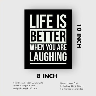 Life Is Better When You Are Laughing Funny Wall Art Sign -8 x 10" Inspirational Typographic Print-Ready to Frame. Humorous Home-Bar-Shop-Cave Decor. Perfect Desk & Cubicle Sign! Great Gift!