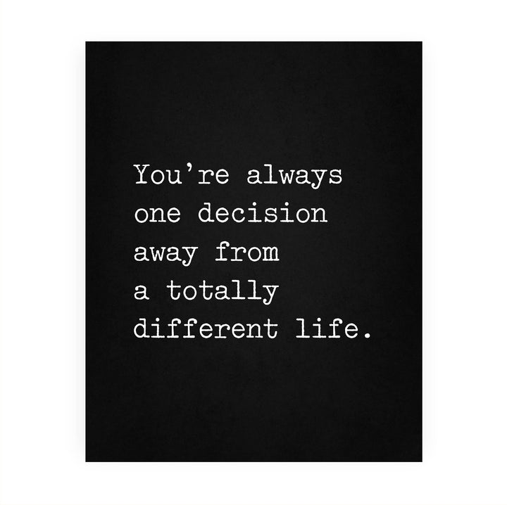 Always One Decision Away from Different Life-Motivational Quotes Wall Art -8 x 10" Modern Typographic Design Print -Ready to Frame. Inspirational Home-Office-Classroom Decor. Great Reminder!