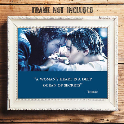 Titanic-Movie Quotes Poster Print-8 x 10" Wall Art-Ready to Frame."A Woman Heart is a Deep Ocean of Secrets"- Movie Decor for Home-Office-Studio-Theater. Perfect Collectible for the Love Story Fans.