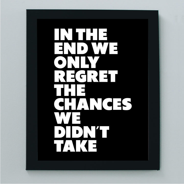 In the End, Only Regret Chances We Didn&