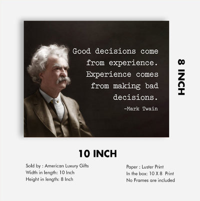 Mark Twain Quotes-"Good Decisions Come From Experience"-Motivational Wall Art Sign -10 x 8" Typographic Photo Print -Ready to Frame. Home-Office-Classroom-Library Decor. Great Inspirational Gift!