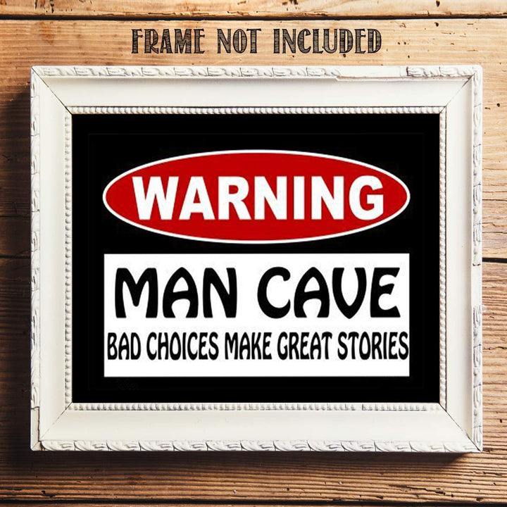 Man Cave Sign-"Bad Choices Make Great Stories" Print- 8 x10" Wall Decor Image- Ready To Frame. Runny Rustic Sign. Great Party Gift- Bar Decor. Perfect for Man Cave-Game Room-Garage- Dorm.
