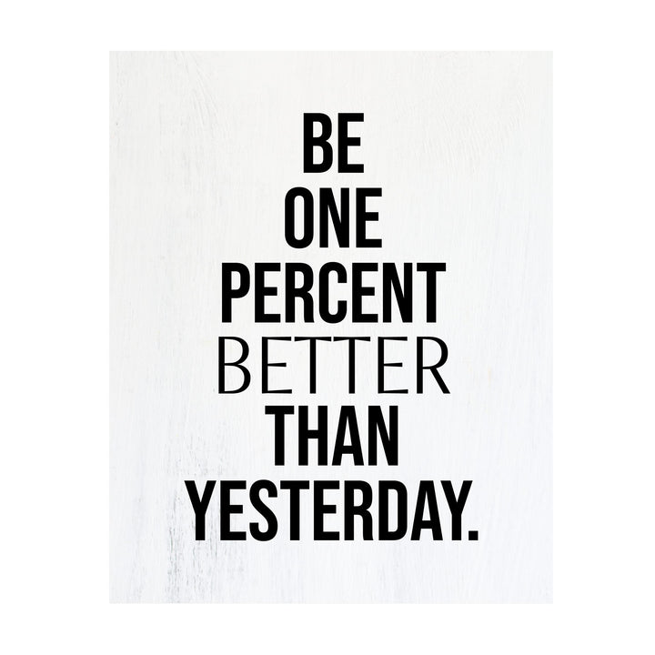Be One Percent Better Than Yesterday Motivational Quotes Wall Sign -11 x 14" Inspirational Fitness, Exercise, &amp; Success Poster Print-Ready to Frame. Home-Office-Work Decor. Perfect for Gym, Sports!