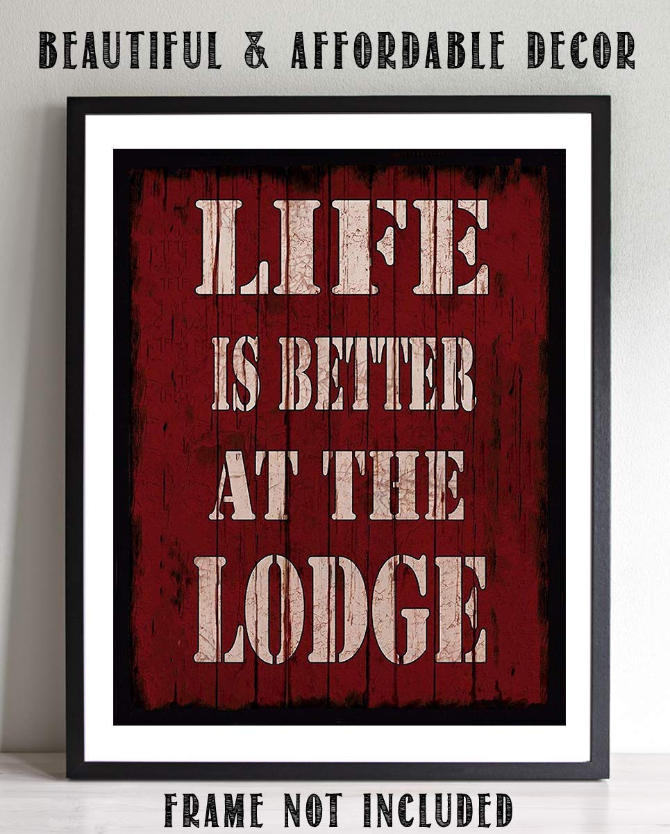 Life Is Better At The Lodge- Rustic Sign Print- 8 x 10" Wall Art Print- Ready to Frame. Distressed Wood Sign Replica Print. Wall Decor- Perfect for Home-Cabin-Deck-Lodge-Lake. Make a Great Gift!