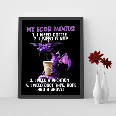 My Four Moods-Need Coffee, Nap, Vacation, & Duct Tape -Funny Kitchen-Cafe Wall Sign -8 x 10" Humorous Dragon Art Print-Ready to Frame. Home-Office-Restaurant-Bar Decor. Fun Gift for Coffee Addicts!