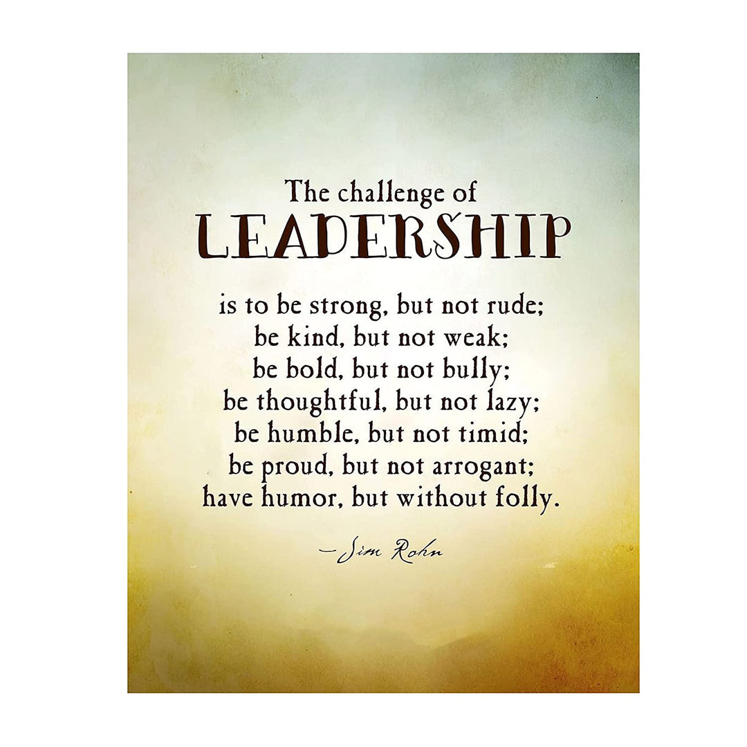 "The Challenge of Leadership-Be Strong-Kind-Bold"- Jim Rohn Quotes Wall Art. 8 x 10"