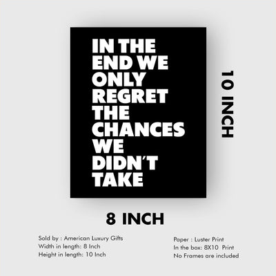 In the End, Only Regret Chances We Didn't Take Motivational Quotes Wall Sign-8 x 10" Inspirational Art Print-Ready to Frame. Modern Decor for Home-Office-Desk-School-Gym. Great Gift of Motivation!