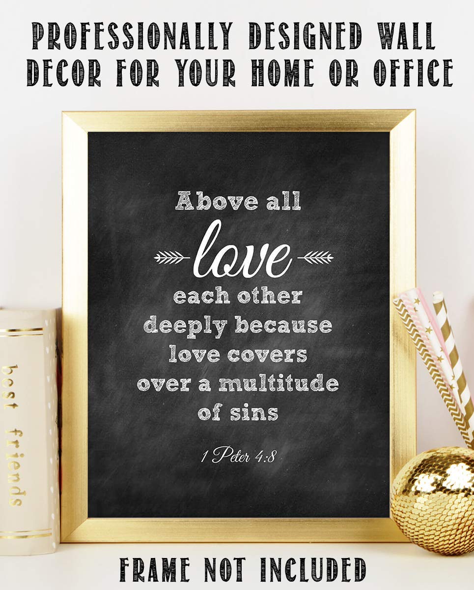 Above ALL, Love Each Other- 1 Peter 4:8. Bible Verse Wall Art-8x10- Chalkboard Replica Wall Art Print- Ready to Frame. Home D?cor, Office D?cor- Great Christian Gift- Inspirational &amp; Encouraging Verse