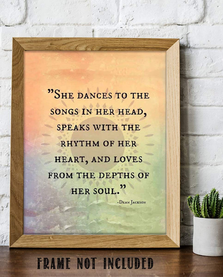 Dean Jackson Quotes Wall Art Sign- ?She Dances-Speaks-Loves From Her Soul?- 8 x 10" Inspirational Art Print- Ready to Frame. Home Decor-Office Decor. Great Gift for the Inspired &amp; Fulfilled Woman.