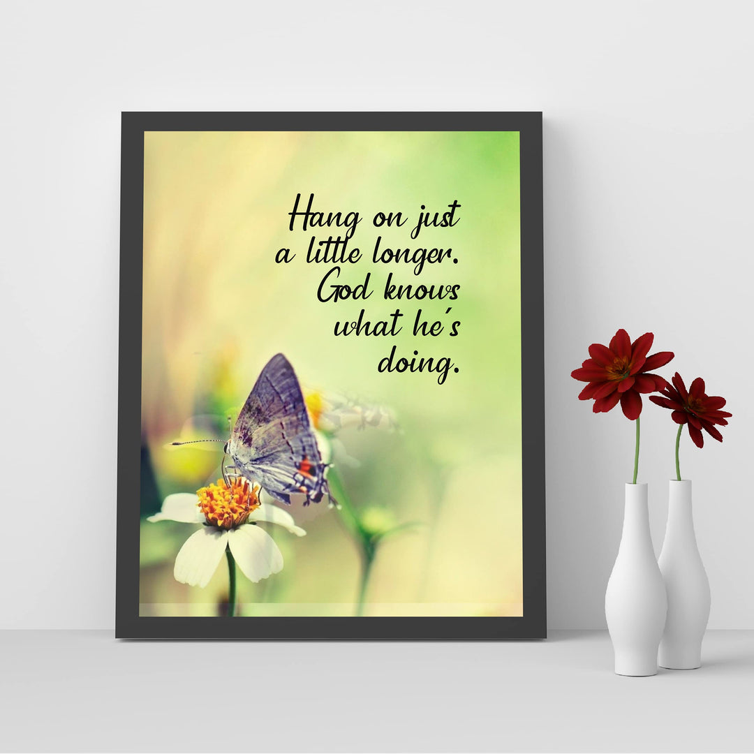Hang On Just a Little Longer-God Knows What He Is Doing Inspirational Christian Wall Art -8 x 10" Floral Print w/Butterfly Image- Ready to Frame. Motivational Home-Office-Church Decor. Great Gift!