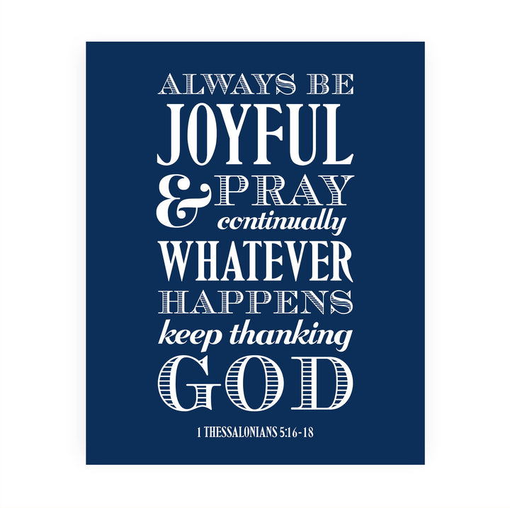 Always Be Joyful, Thank God Bible Verse Wall Art -8 x 10" Inspirational Christian Scripture Print -Ready to Frame. Religious Decoration for Home-Office-Church-School Decor. Thessalonians 5:16-18.