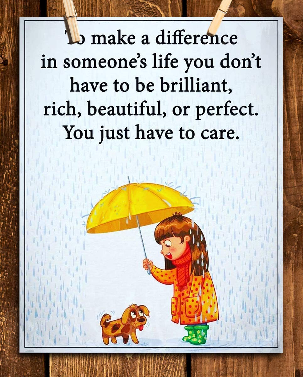 To Make A Difference-You Just Have To Care- Inspirational Wall Sign- 8 x 10 Print Wall Art-Ready to Frame. Nursery Decor, Bathroom Decor &amp; Bedroom Wall Art. Perfect Life Lesson for Everyone!