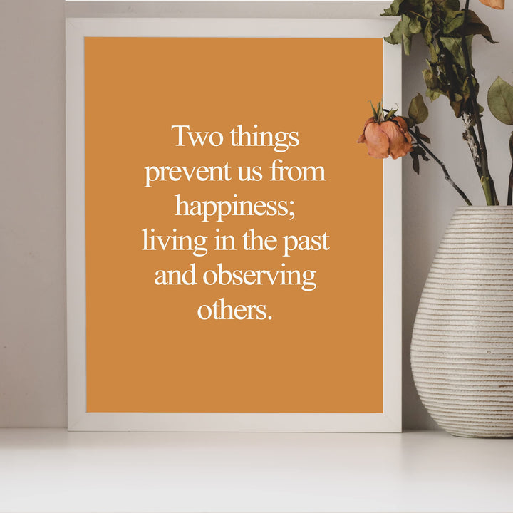 Two Things Prevent Happiness: Living In Past &amp; Observing Others Inspirational Quotes Wall Decor -8 x 10" Motivational Art Print -Ready to Frame. Home-Office-School-Work Decor. Great Life Lesson!