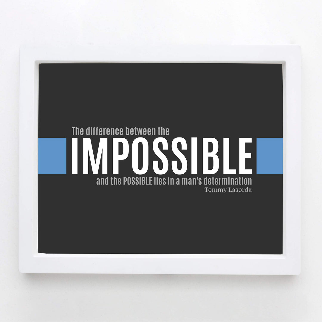 Tommy Lasorda Quotes-"Difference Between Impossible &amp; Possible Lies in Man&