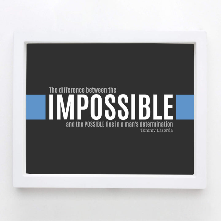 Tommy Lasorda Quotes-"Difference Between Impossible &amp; Possible Lies in Man&