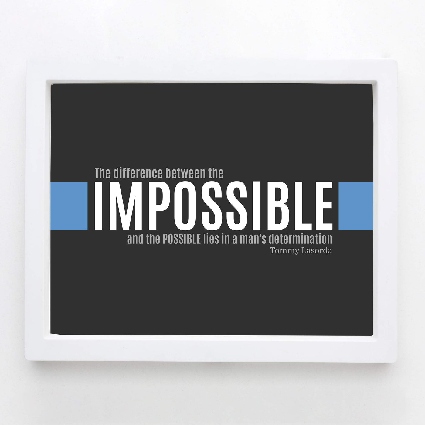 Tommy Lasorda Quotes-"Difference Between Impossible & Possible Lies in Man's Determination" Motivational Wall Art -10 x 8" Poster Print-Ready to Frame. Inspirational Home-Office-School-Dorm Decor.