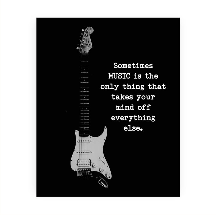 Music Is Only Thing That Takes Mind Off Everything Else- Inspirational Quotes Wall Art -8 x 10" Motivational Guitar Print -Ready to Frame. Perfect Home-Office-Studio-Classroom Decor. Great Gift!