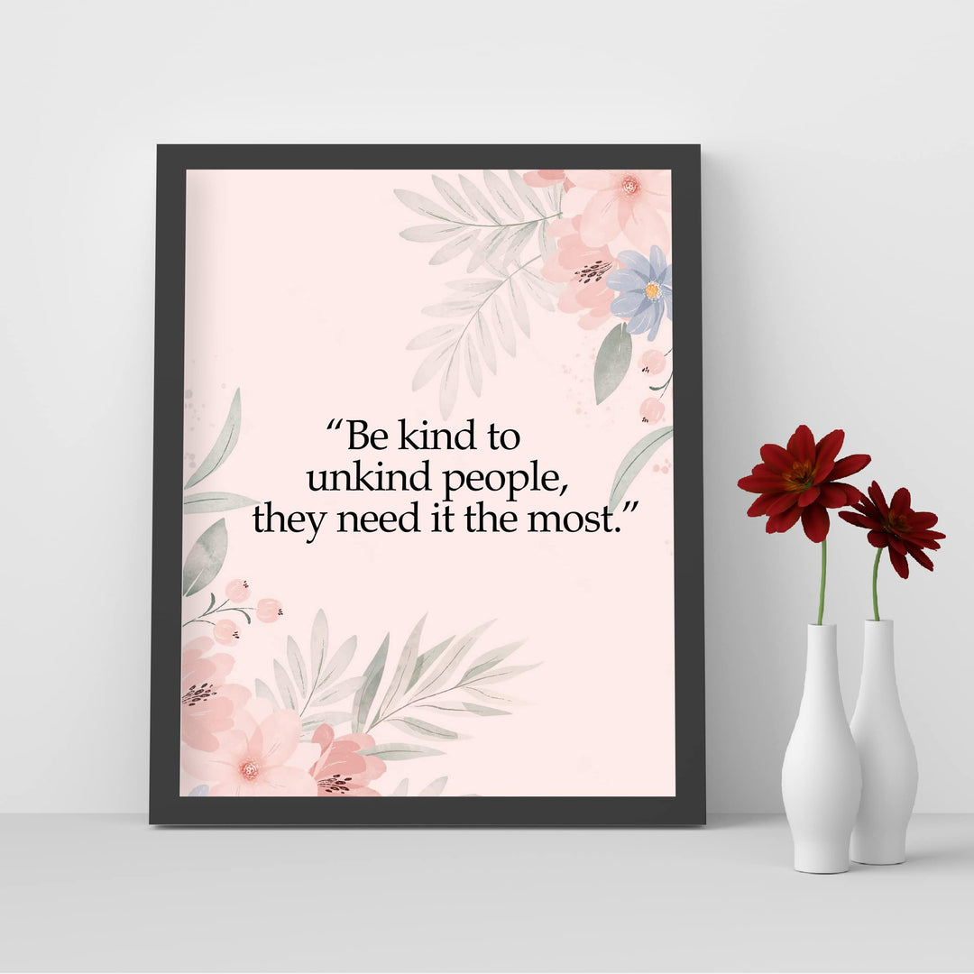 Be Kind to Unkind People Inspirational Quotes Wall Art Sign -8 x 10" Pink Floral Wall Print -Ready to Frame. Motivational Home-Office-Classroom-Library-Positive Decor. Great Gift &amp; Reminder!