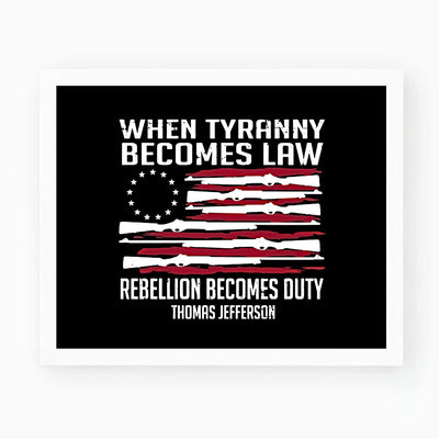 Thomas Jefferson-"When Tyranny Becomes Law-Rebellion Becomes Duty"-American Flag Wall Art-10x8"