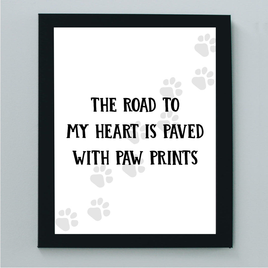 The Road to My Heart Is Paved With Paw Prints- Funny Dog &amp; Cat Wall Art Sign- 8 x 10" Modern Wall Decor Print -Ready to Frame. Perfect Home-Office-Vet Clinic Decor. Great Gift for Pet Owners!