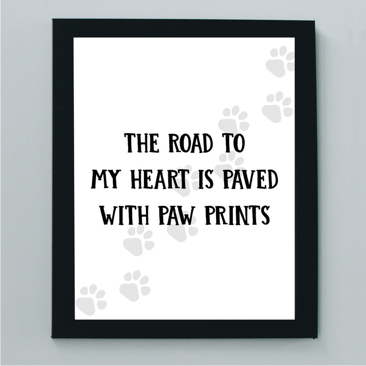 The Road to My Heart Is Paved With Paw Prints- Funny Dog &amp; Cat Wall Art Sign- 8 x 10" Modern Wall Decor Print -Ready to Frame. Perfect Home-Office-Vet Clinic Decor. Great Gift for Pet Owners!