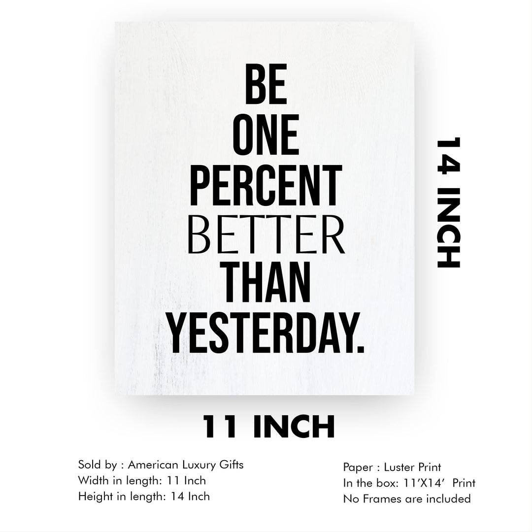 Be One Percent Better Than Yesterday Motivational Quotes Wall Sign -11 x 14" Inspirational Fitness, Exercise, &amp; Success Poster Print-Ready to Frame. Home-Office-Work Decor. Perfect for Gym, Sports!