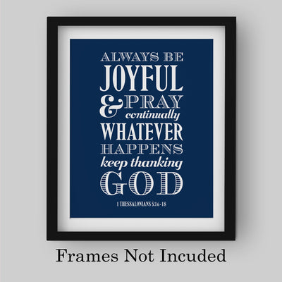 Always Be Joyful, Thank God Bible Verse Wall Art -8 x 10" Inspirational Christian Scripture Print -Ready to Frame. Religious Decoration for Home-Office-Church-School Decor. Thessalonians 5:16-18.