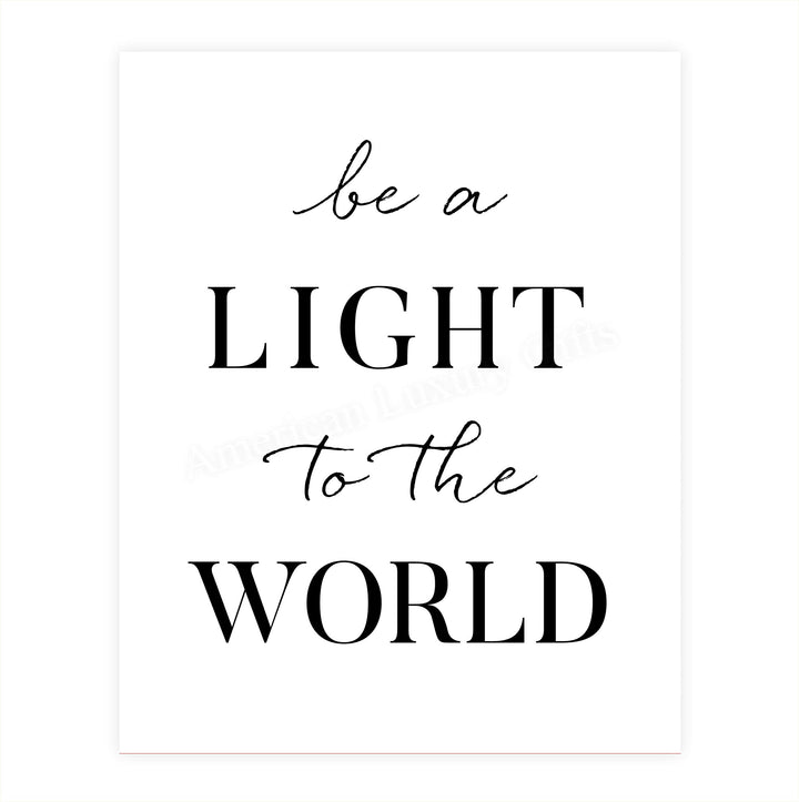 Be a Light to the World-Inspirational Quotes Wall Art-8 x 10" Spiritual Typographic Poster Print-Ready to Frame. Positive Home-Office-Christian-Classroom Decor. Great Gift of Motivation for All!