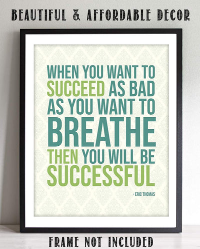 Eric Thomas Quotes Wall Art- ?When You Want To Succeed As Bad As Breathing!?- 8 x 10" Modern Motivational Art Print- Ready to Frame. Inspirational Home-Office-Classroom-Sales-Gym D?cor. Perfect Gift!