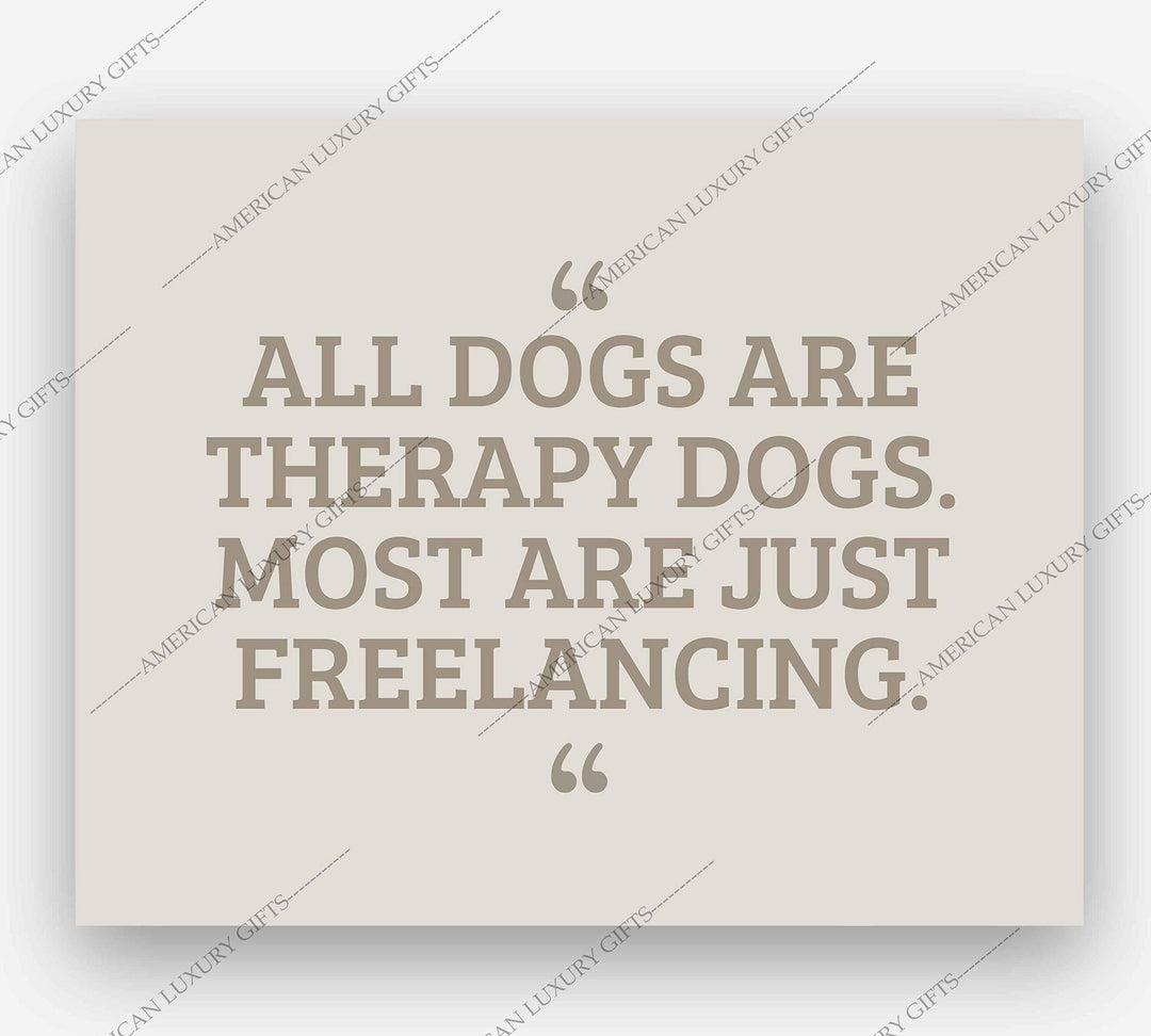 All Dogs Therapy Dogs-Most Freelancing Funny Dog Wall Art Sign -10 x 8" Typographic Poster Print-Ready to Frame. Humorous Decor for Home-Office-Vet Clinic. Fun Sign &amp; Reminder for All Dog Lovers!