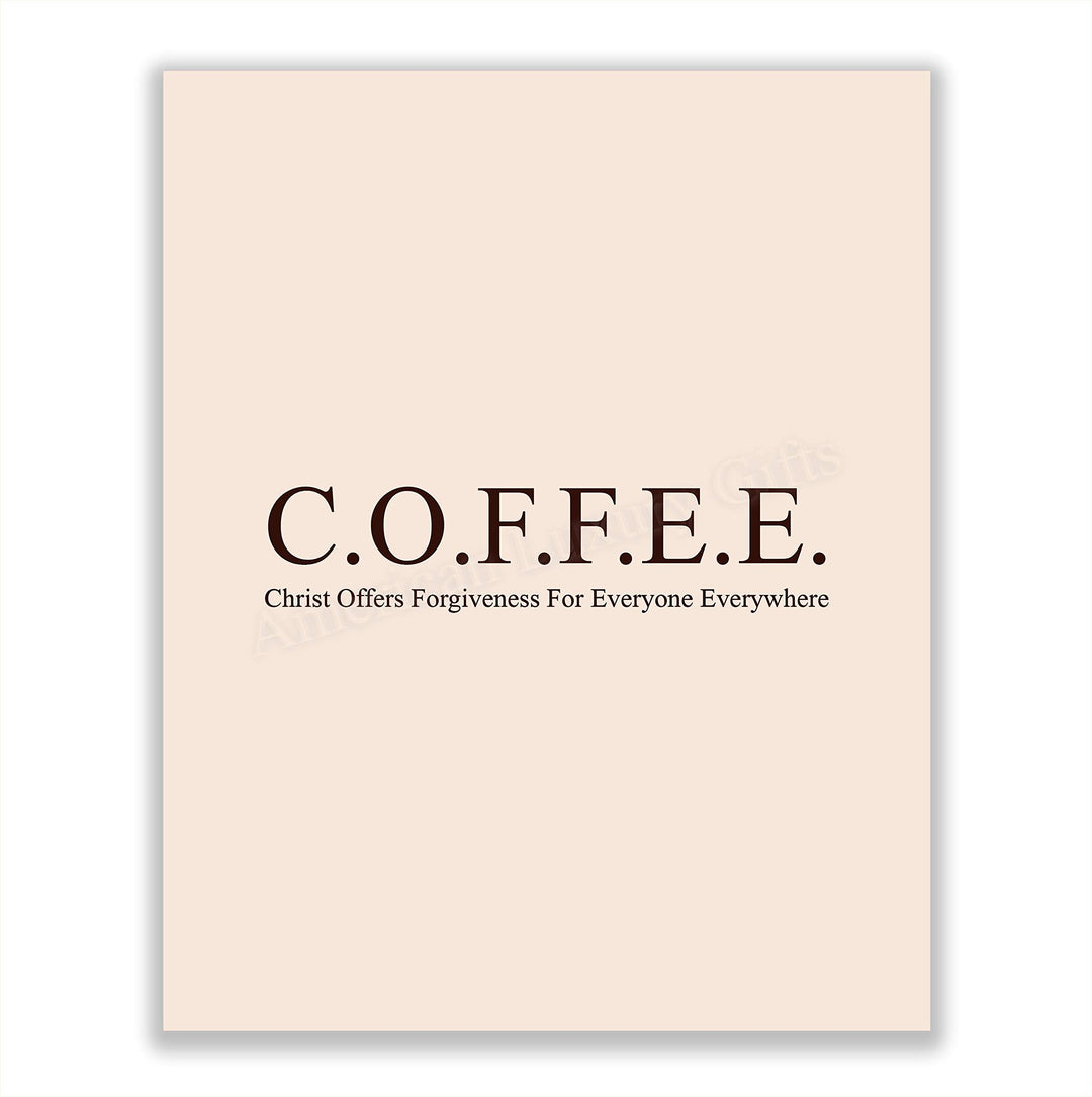 Christ Offers Forgiveness For Everyone Everywhere- C.O.F.F.E.E Acronym Wall Art Print - 8 x 10" -Ready to Frame. Religious Home-Office-Church-Cafe Decor. Perfect Gift for Christian Coffee Lovers!