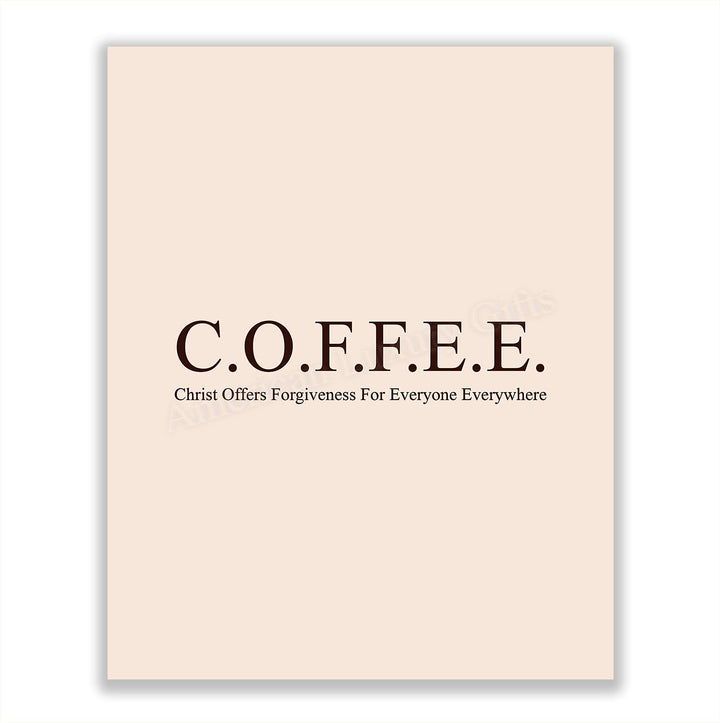 Christ Offers Forgiveness For Everyone Everywhere- C.O.F.F.E.E Acronym Wall Art Print - 8 x 10" -Ready to Frame. Religious Home-Office-Church-Cafe Decor. Perfect Gift for Christian Coffee Lovers!