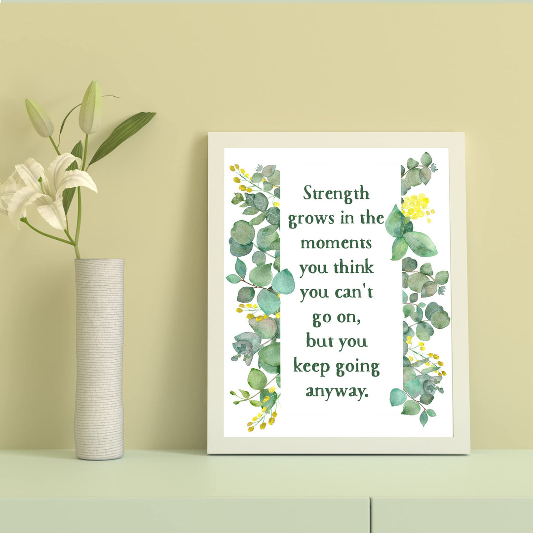 Strength Grows in the Moments You Think Can&