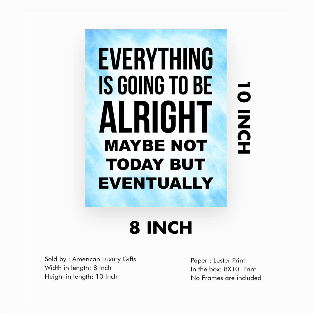 Everything Is Going to Be Alright Inspirational Quotes Wall Art -8 x 10" Motivational Typography Print -Ready to Frame. Positive Decoration for Home-Office-School Decor. Great Gift and Reminder!