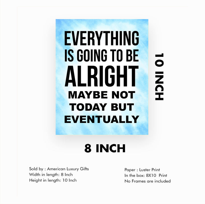 Everything Is Going to Be Alright Inspirational Quotes Wall Art -8 x 10" Motivational Typography Print -Ready to Frame. Positive Decoration for Home-Office-School Decor. Great Gift and Reminder!