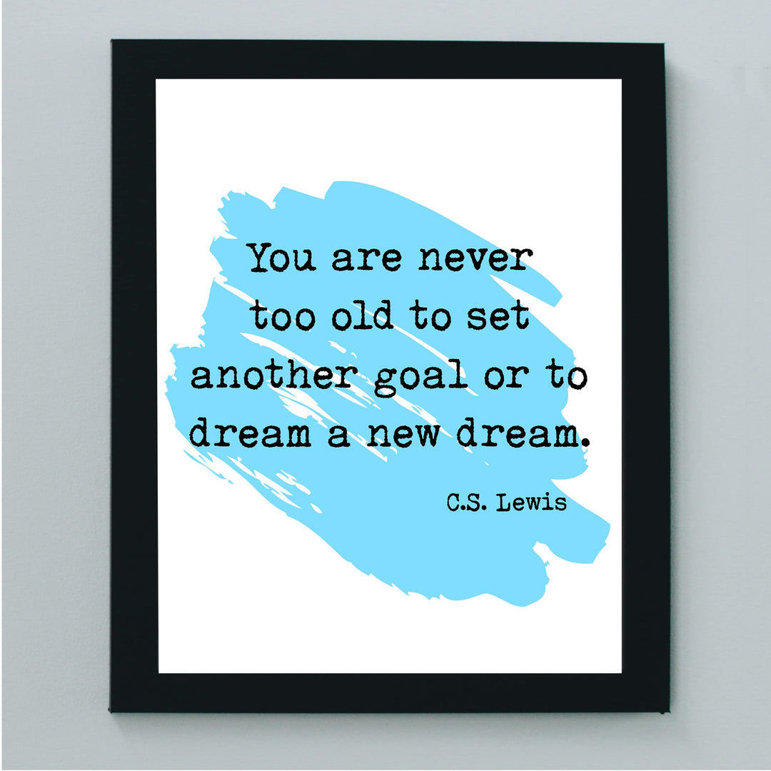 C.S. Lewis Quotes Wall Art -"Never Too Old to Set Another Goal"- 8 x 10" Inspirational Painting Design Print -Ready to Frame. Modern Home-Office-School-Christian Decor. Great Motivational Gift!