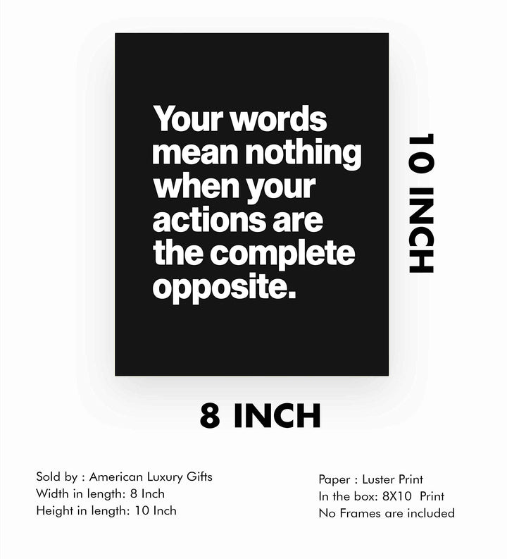 Words Mean Nothing When Actions Are Opposite Life Quotes Wall Art -8 x 10" Inspirational Poster Print-Ready to Frame. Home-Office-Dorm-Teen Decor. Great Reminder-Actions Speak Louder than Words!