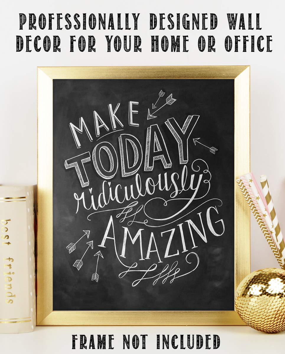 Make Today Ridiculously Amazing-Positive Thinking-Wall Art Sign-8 x 10"- Distressed-Chalkboard Replica Print- Ready to Frame. Motivational Home D?cor-Office Decor. Set High Expectations For The Day.