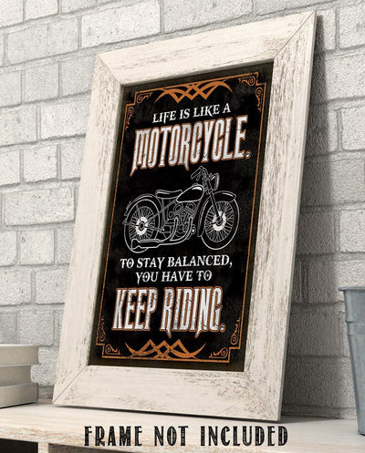 "Life is Like a Motorcycle-Keep Riding"- Funny Wall Decor -8 x10"