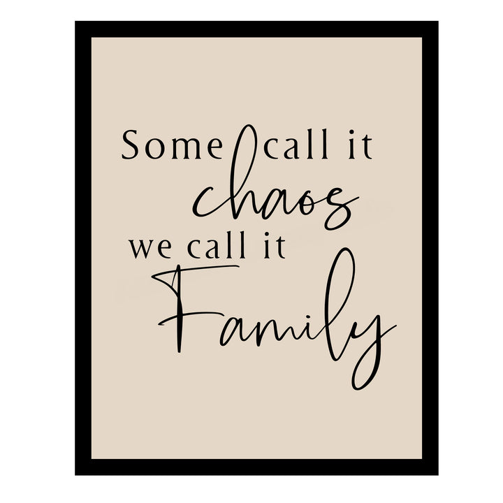 Some Call It Chaos-We Call It Family Inspirational Wall Decor -11 x 14" Modern Typographic Poster Print -Ready to Frame. Perfect Home-Welcome-Entryway-Farmhouse Decor. Great Sign for All Families!