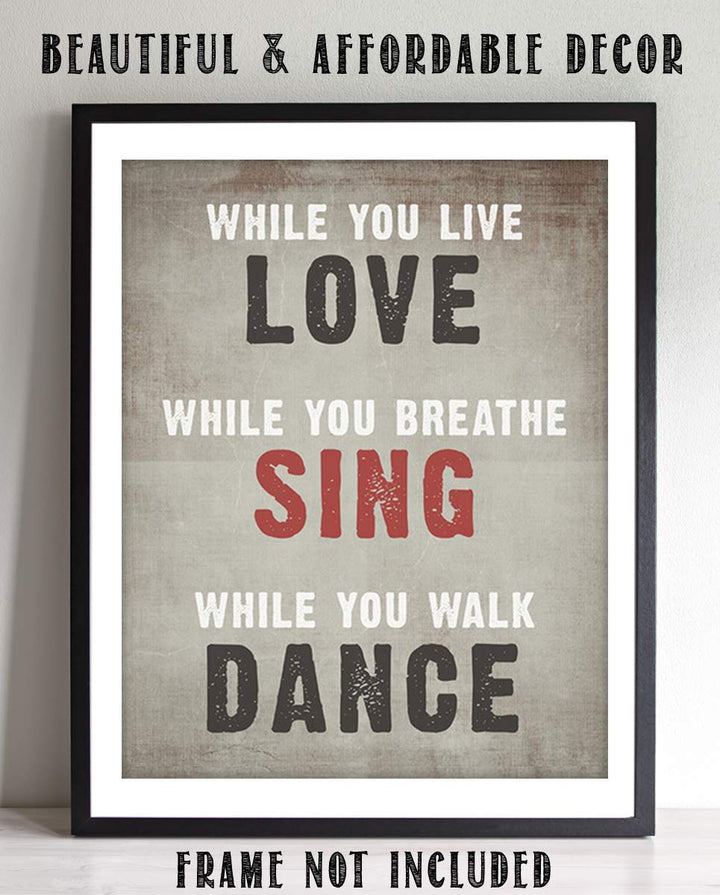 LOVE- SING- DANCE- Inspirational Wall Art- 8 x 10 Print Wall Art Ready to Frame. Motivational Wall Art Ideal for Home D?cor &amp; Office D?cor. Makes a Perfect Gift of Encouragement-Friends &amp; Coworkers
