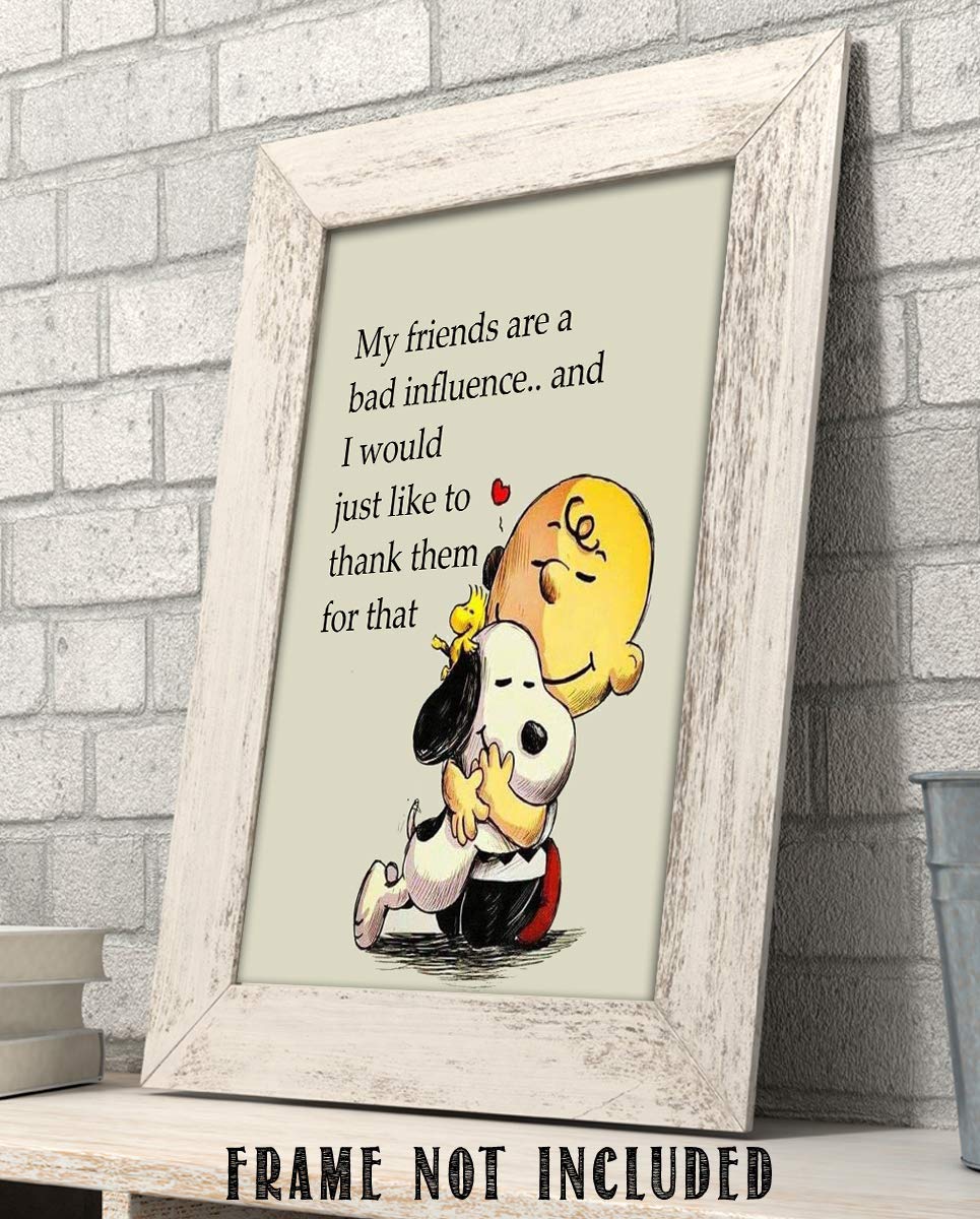 My Friends Are a Bad Influence Snoopy-Charlie Brown Quotes- Funny Poster Print. 8 x 10" Wall Art Print-Ready To Frame. Typographic Cartoon Print. Humorous Decor for Home-Office-Studio. Perfect Gift