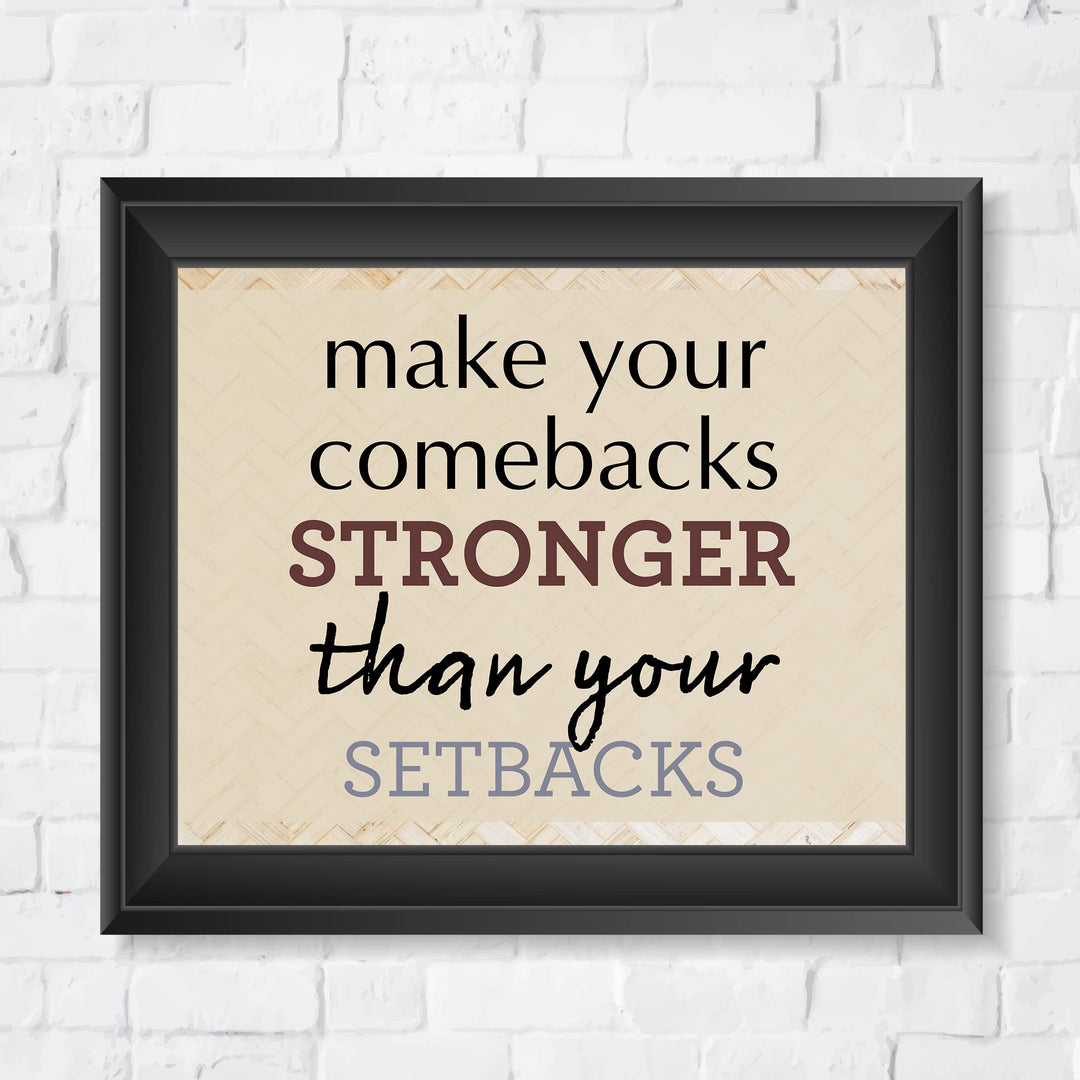 Make Your Comebacks Stronger Than Setbacks-Motivational Quotes Wall Art Print -10 x 8" Ready to Frame. Inspirational Home-Office-Classroom-Teen-Success Decor. Perfect Sign For Teachers &amp; Graduates!