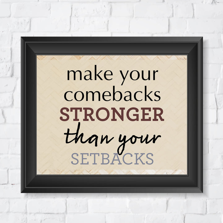 Make Your Comebacks Stronger Than Setbacks-Motivational Quotes Wall Art Print -10 x 8" Ready to Frame. Inspirational Home-Office-Classroom-Teen-Success Decor. Perfect Sign For Teachers &amp; Graduates!