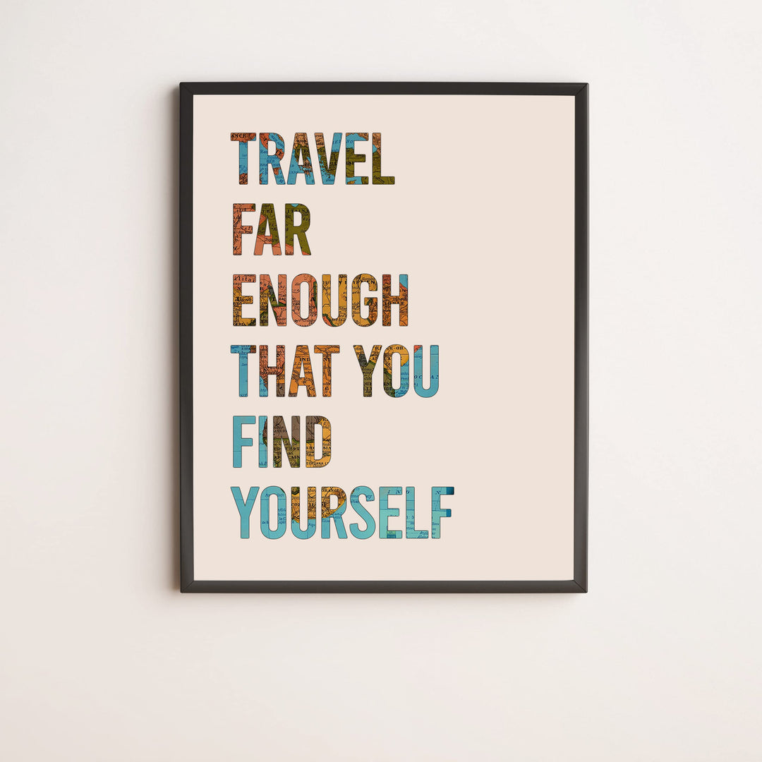 Travel Far Enough That You Find Yourself Inspirational Quotes-Map Print-11 x 14" Motivational Wall Art Print-Ready to Frame. Home-Office-School-Library Decor. Great Gift for Travelers &amp; Companions!